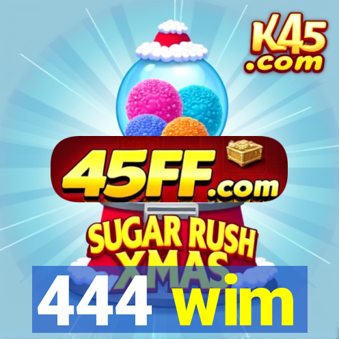 444 wim